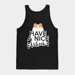 Have a nice wheek hamster guinea pig Tank Top